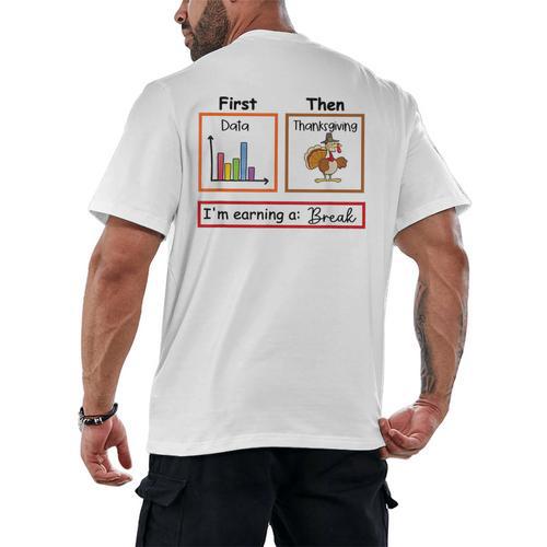 First Data Then Thanksgiving Im Earning A Break Sped Teacher Men's Back Print T-Shirt - teacherstshirts.com AU