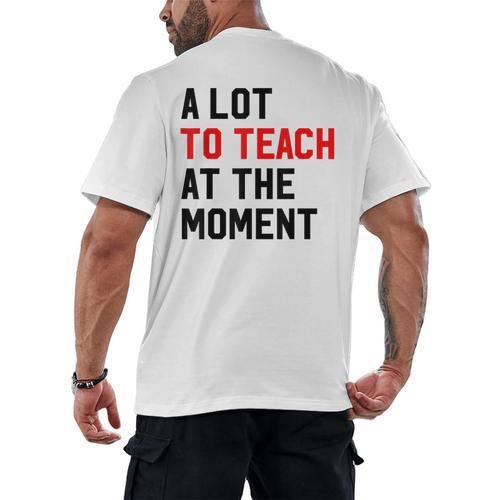 Quote A Lot To Teach At The Moment Teacher Women Men's Back Print T-Shirt - teacherstshirts.com DE
