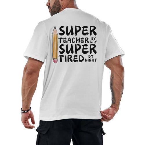 Super Teacher By Day Super Tired By Night Back To School Men's Back Print T-Shirt - teacherstshirts.com CA