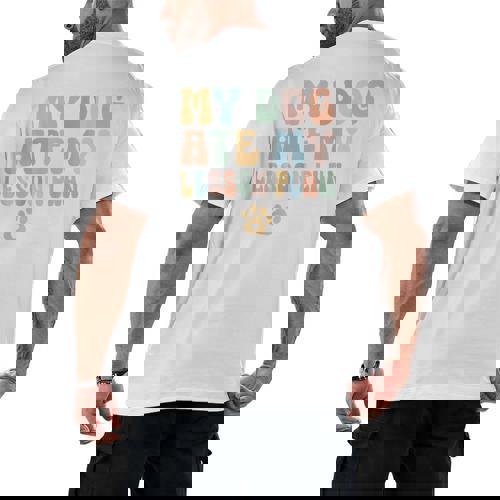 Teacher My Dog Ate My Lesson Plan Teacher Lesson Plan Men&#x27;s Back Print T-Shirt - teacherstshirts.com