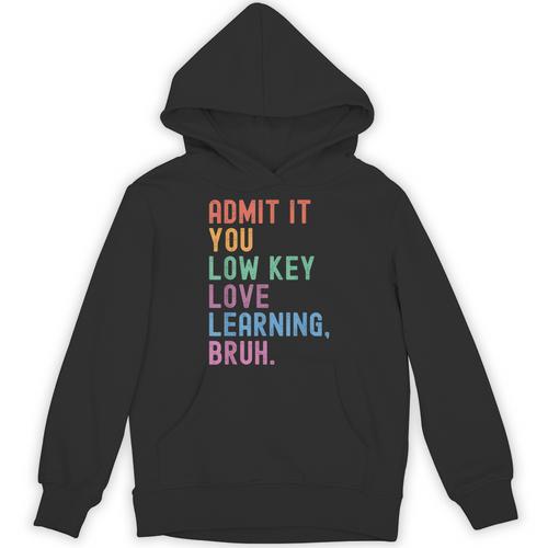Admit It You Low Key Love Learning Bruh Teachers Women Unisex Hoodie - teacherstshirts.com