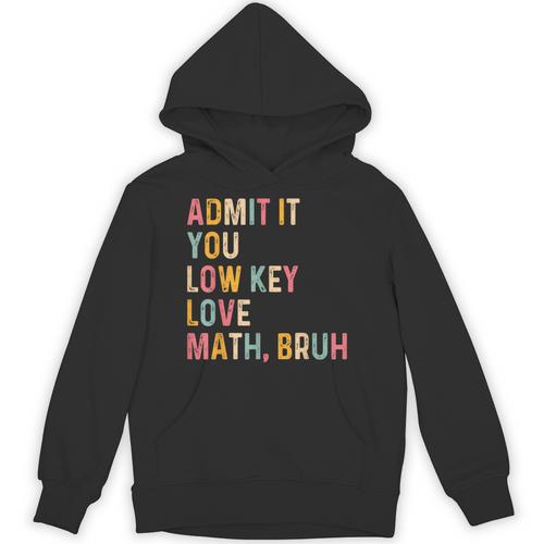 Admit It You Low Key Love Math Bruh Math Teacher Unisex Hoodie - teacherstshirts.com UK