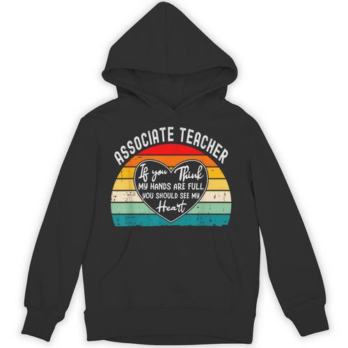 Associate Teacher If You Think My Hands Are Full Unisex Hoodie - teacherstshirts.com