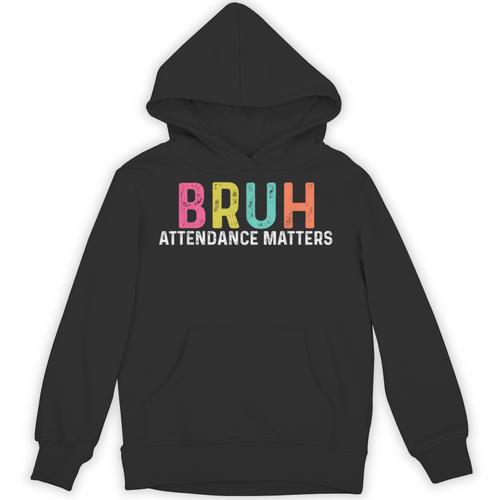 Attendance Matters Bruh Teacher School Attendance Clerk Unisex Hoodie - teacherstshirts.com AU
