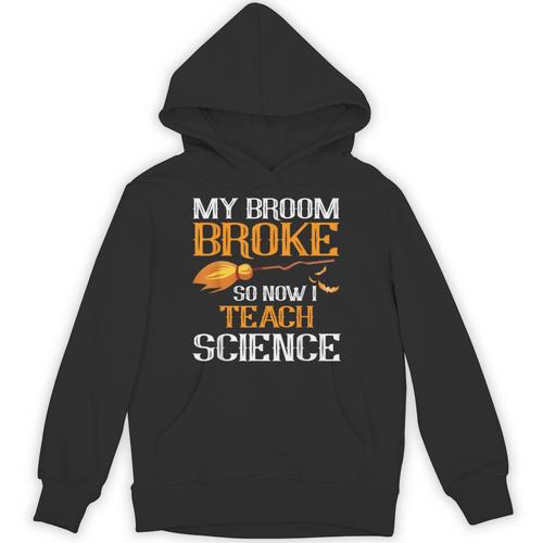 My Broom Broke So Now I Teach Science Teacher Halloween Unisex Hoodie - teacherstshirts.com CA