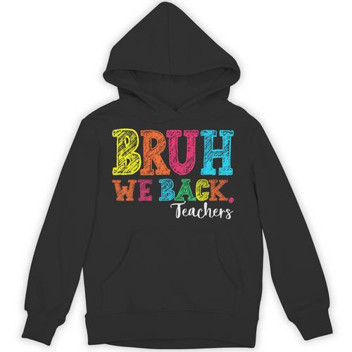 Bruh We Back Teacher First Day Of School Back To School Unisex Hoodie - teacherstshirts.com AU