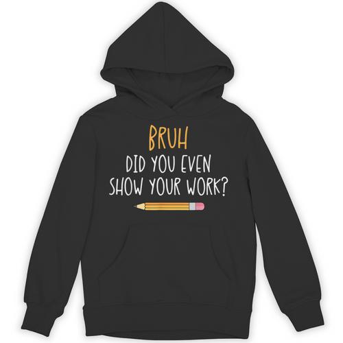 Bruh Did You Even Show Your Work Math Teacher Unisex Hoodie - teacherstshirts.com AU