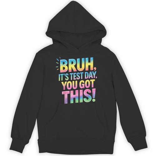 Bruh It's Test Day You Got This Funny Teacher Unisex Hoodie - teacherstshirts.com CA