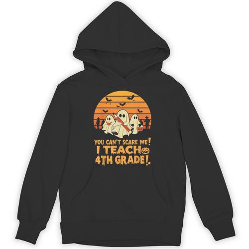 You Can't Scare Me I Teach 4th Grade Teacher Halloween Unisex Hoodie - teacherstshirts.com