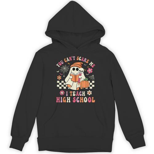 You Can't Scare Me I Teach High School Teacher Halloween Unisex Hoodie - teacherstshirts.com DE