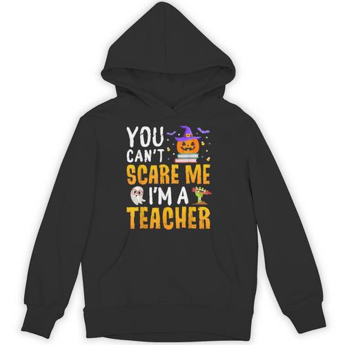 You Cant Scare Me Im A Teacher Halloween Trick Or Teach 2024 Unisex Hoodie - teacherstshirts.com