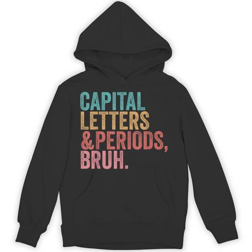 Capital Letters And Periods Bruh Teacher Unisex Hoodie - teacherstshirts.com CA