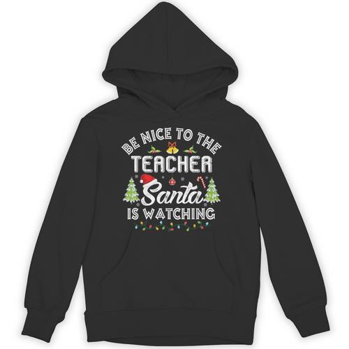 Christmas Be Nice To The Teacher Santa Is Watching Xmas Unisex Hoodie - teacherstshirts.com UK