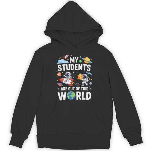 Cute School Teacher My Students Are Out Of This World Space Unisex Hoodie - teacherstshirts.com UK