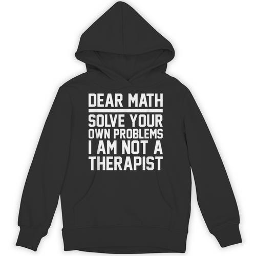 Dear Math Grow Up Solve Your Own Problems Math Teacher Unisex Hoodie - teacherstshirts.com