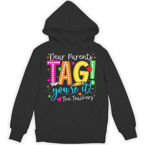 Dear Parents Tag You'Re It Love Teachers Last Day Of School Unisex Hoodie - teacherstshirts.com AU