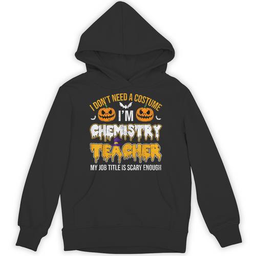 I Don't Need A Costume I'm Chemistry Teacher Cool Halloween Unisex Hoodie - teacherstshirts.com AU