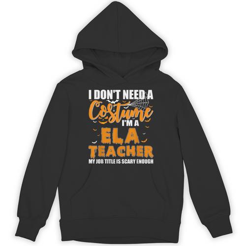 I Don't Need A Costume I'm A ELA Teacher Halloween Unisex Hoodie - teacherstshirts.com DE