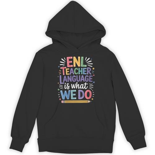 English Teaching ENL Teacher Language Is What We Do Unisex Hoodie - teacherstshirts.com DE