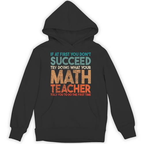 If At First You Don't Succeed Try Doing Math Teacher Unisex Hoodie - teacherstshirts.com UK