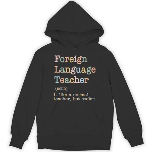Foreign Language Teacher Like A Normal Teacher Unisex Hoodie - teacherstshirts.com CA