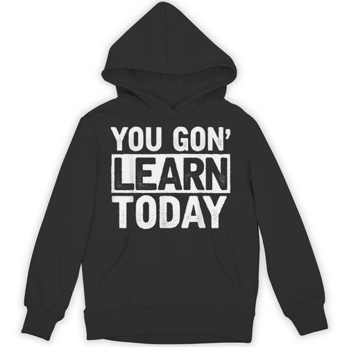 You Gon Learn Today Teacher Teaching Unisex Hoodie - teacherstshirts.com UK