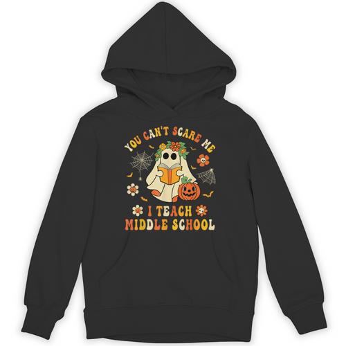 Halloween You Can't Scare Me I Teach Middle School Teacher Unisex Hoodie - teacherstshirts.com UK