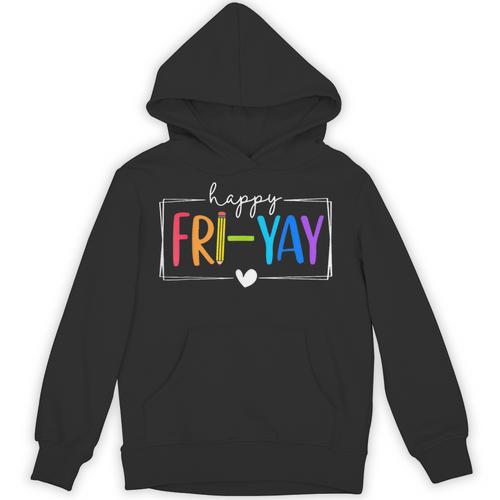 Happy Fri-Yay Fri Yay Teacher Student Friday Weekend Unisex Hoodie - teacherstshirts.com DE