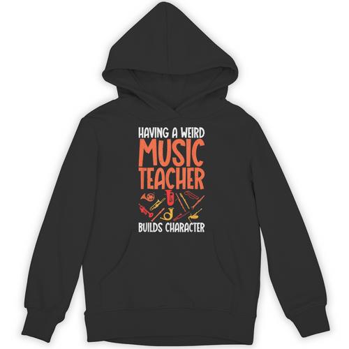 Having a Weird Music Teacher Builds Character Music Teacher Unisex Hoodie - teacherstshirts.com AU