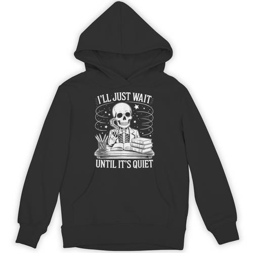 I'Ll Wait Until It's Quiet Tshirt Skeleton Teacher Halloween Unisex Hoodie - teacherstshirts.com AU