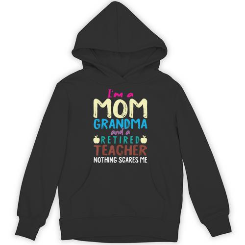 I'm Mom Grandma And A Retired Teacher Nothing Scares Me Men Women Unisex Hoodie - teacherstshirts.com UK