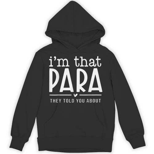 I'm That Para They Told You Abou Paraprofessional Teacher Unisex Hoodie - teacherstshirts.com AU