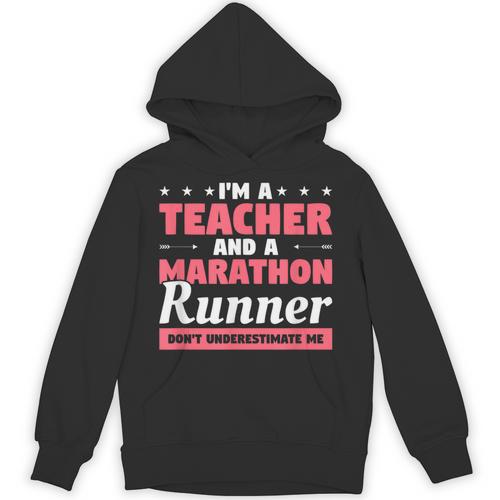 I'm A Teacher And A Marathon Runner Don't Underestimate Me Men Women Unisex Hoodie - teacherstshirts.com