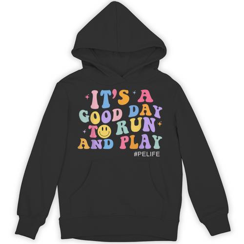 Its A Good Day To Run And Play PE Teacher Must Have Unisex Hoodie - teacherstshirts.com UK
