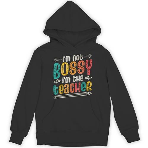 I´m Not Bossy I´m The Teacher Graduation Men Women Unisex Hoodie - teacherstshirts.com