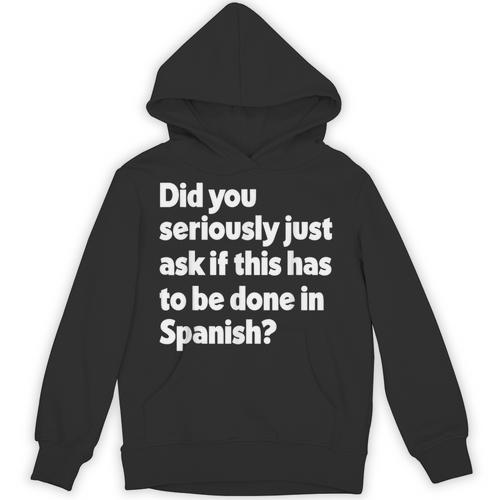 Did You Just Ask If This Has To Be Done In Spanish Teacher Unisex Hoodie - teacherstshirts.com CA