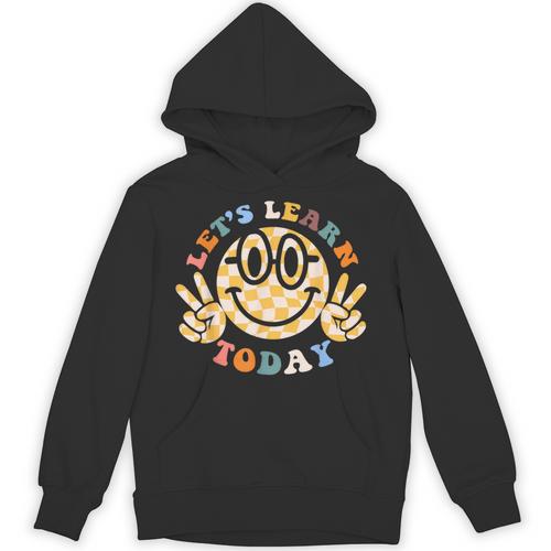 Let's Learn Today First Day Of School For Teacher Student Unisex Hoodie - teacherstshirts.com CA