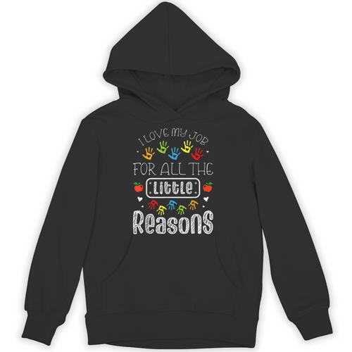 I Love My Job For All The Little Reasons Kid Daycare Teacher Unisex Hoodie - teacherstshirts.com