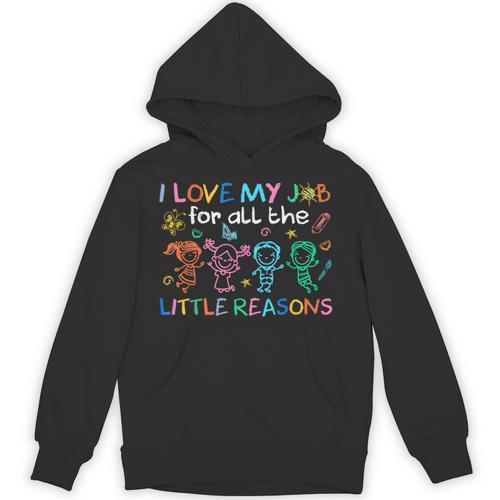 I Love My Job For All The Little Reasons Teacher Unisex Hoodie - teacherstshirts.com