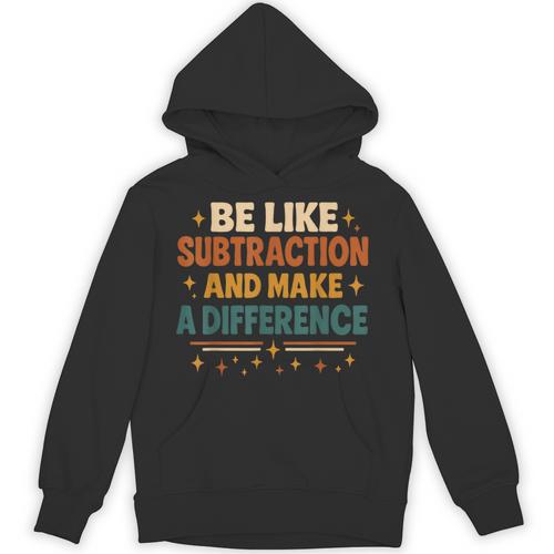 Math Teacher Cute Be Like Subtraction And Make A Difference Unisex Hoodie - teacherstshirts.com