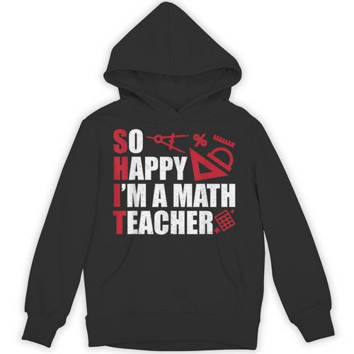 Math Teacher School So Happy I'm A Math Teacher Unisex Hoodie - teacherstshirts.com UK