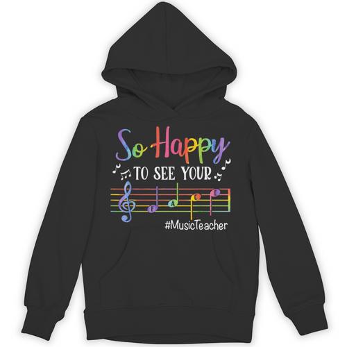 Music Teacher So Happy To See Your Face Back To School Unisex Hoodie - teacherstshirts.com UK