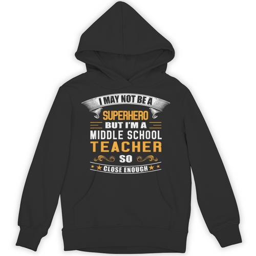 Not Superhero But Middle School Teacher For Men Women Unisex Hoodie - teacherstshirts.com UK