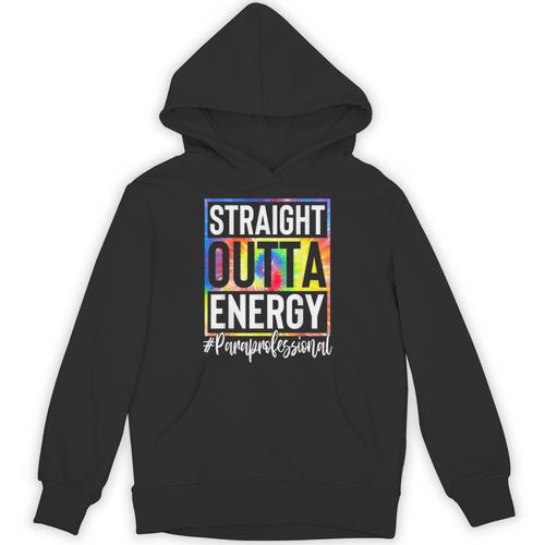 Paraprofessional Straight Outta Energy Teacher Life For Men Women Unisex Hoodie - teacherstshirts.com AU