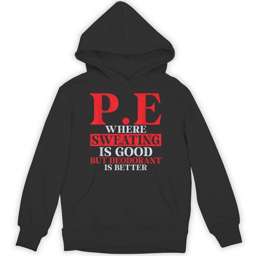 PE Where Sweating Is Good But Deodorant Is Better PE Teacher Unisex Hoodie - teacherstshirts.com