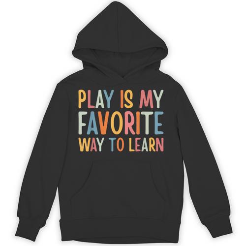 Play Is My Favorite Way To Learn Special Education Teacher Unisex Hoodie - teacherstshirts.com UK