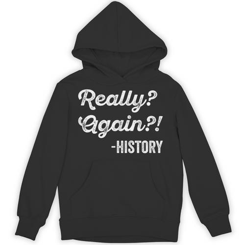 Really Again History History Teacher Saying T-Shirt Unisex Hoodie - teacherstshirts.com UK