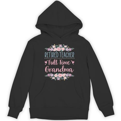 Retired Teacher Full Time Grandma Teaching Retirement Unisex Hoodie - teacherstshirts.com UK