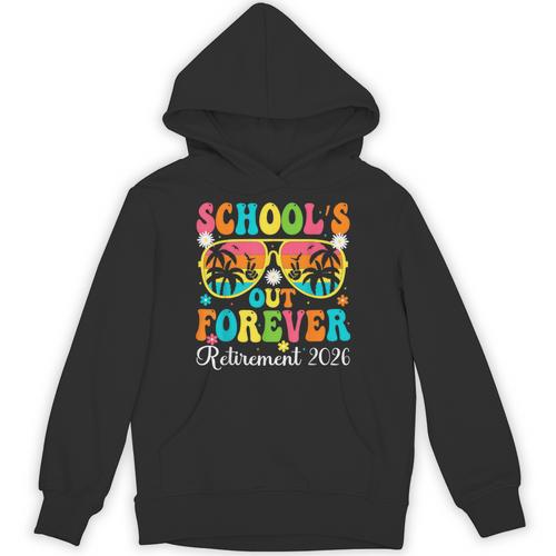 School's Out Forever Retirement 2026 Retro Retired Teacher Unisex Hoodie - teacherstshirts.com