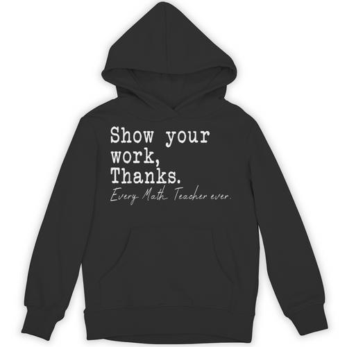 Show Your Work Thanks Math Teacher Unisex Hoodie - teacherstshirts.com